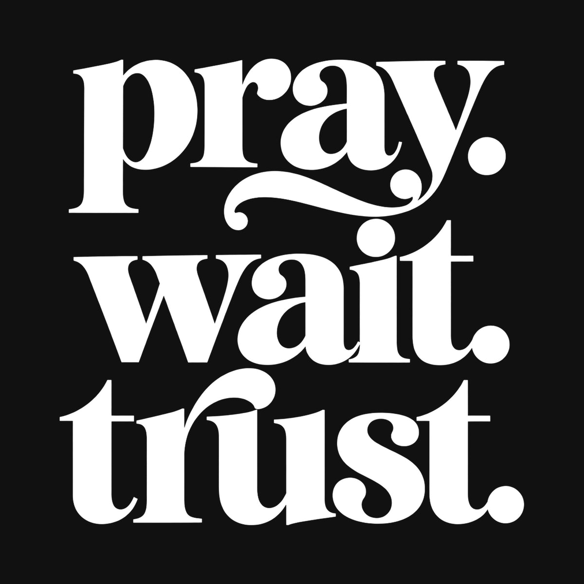 Pray Wait Trust front design